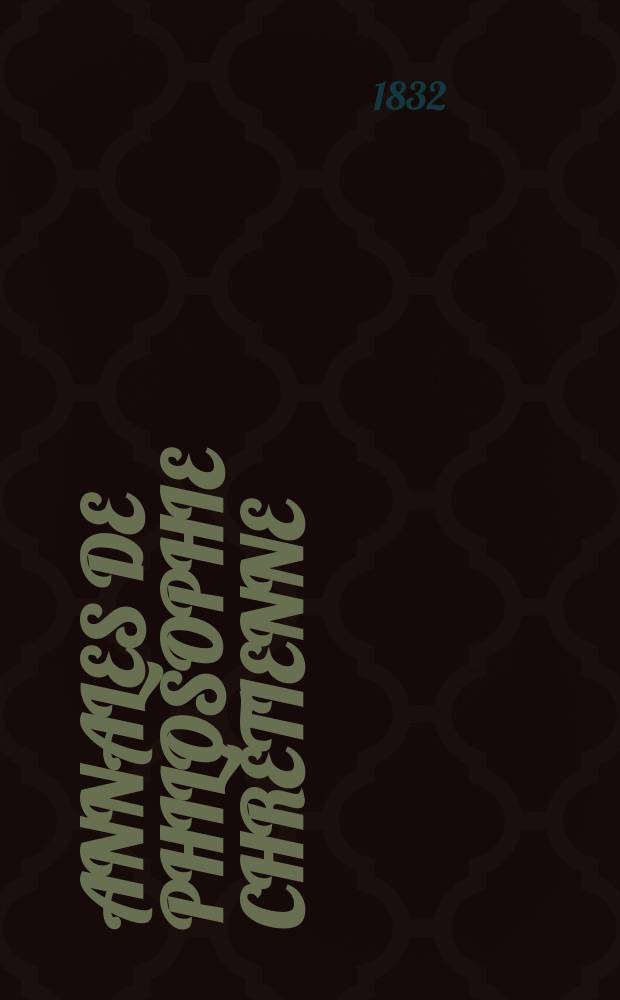 Annales de philosophie chr&eacute;tienne : Recueil p&eacute;riodique. Ann&eacute;e2 1831/1832, T.4, №20