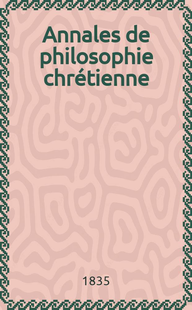 Annales de philosophie chrétienne : Recueil périodique. Année6 1835/1836, T.11, №64