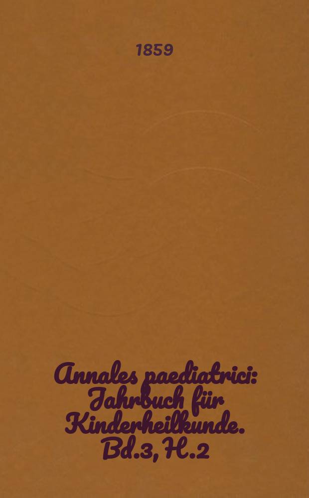 Annales paediatrici : Jahrbuch für Kinderheilkunde. Bd.3, H.2