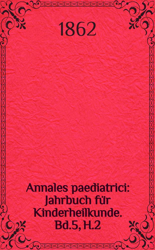 Annales paediatrici : Jahrbuch für Kinderheilkunde. Bd.5, H.2
