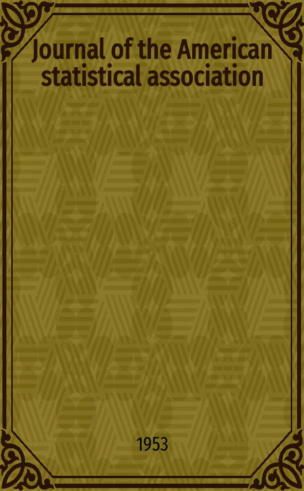 Journal of the American statistical association : Formerly the quarterly publication of the American statistical association. Vol.48, №262