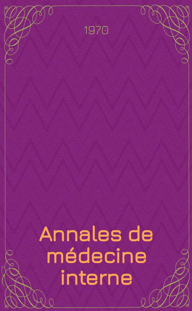 Annales de m&eacute;decine interne : Bulletins et m&eacute;moires de la Soc. m&eacute;dicale des h&ocirc;pitaux de Paris. Ann&eacute;e121 1970, №7