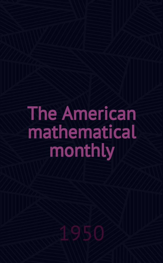 The American mathematical monthly : Devoted to the interests of Collegiate mathematics The off. journal of the Mathematical association of America. Vol.57, №3
