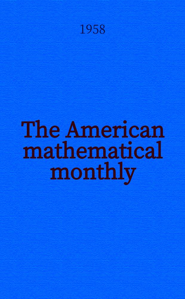 The American mathematical monthly : Devoted to the interests of Collegiate mathematics The off. journal of the Mathematical association of America. Vol.65, №9