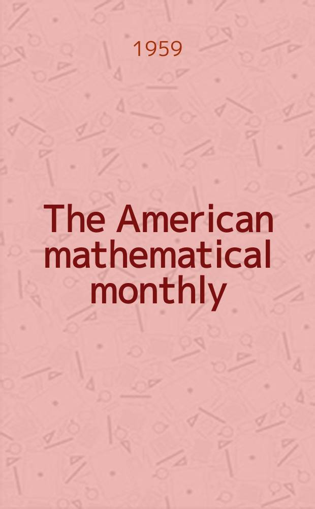 The American mathematical monthly : Devoted to the interests of Collegiate mathematics The off. journal of the Mathematical association of America. Vol.66, №9