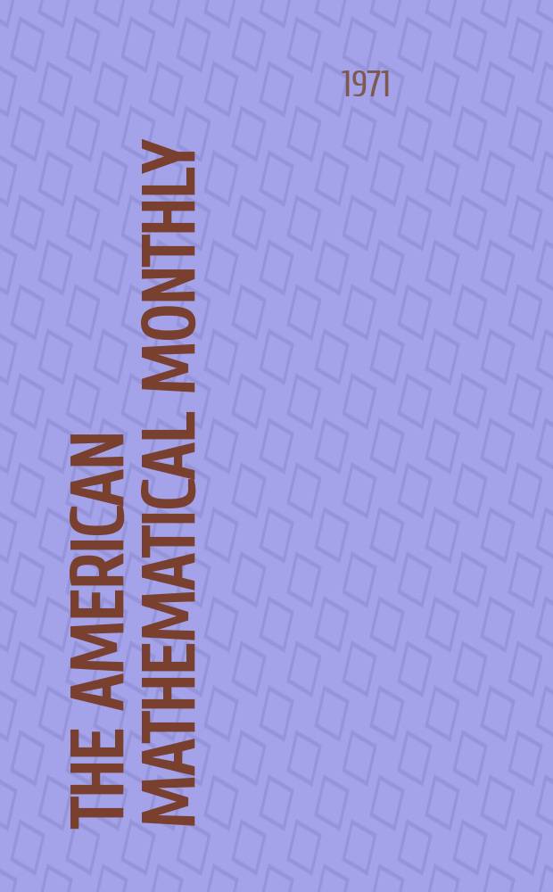 The American mathematical monthly : Devoted to the interests of Collegiate mathematics The off. journal of the Mathematical association of America. Vol.78, №10