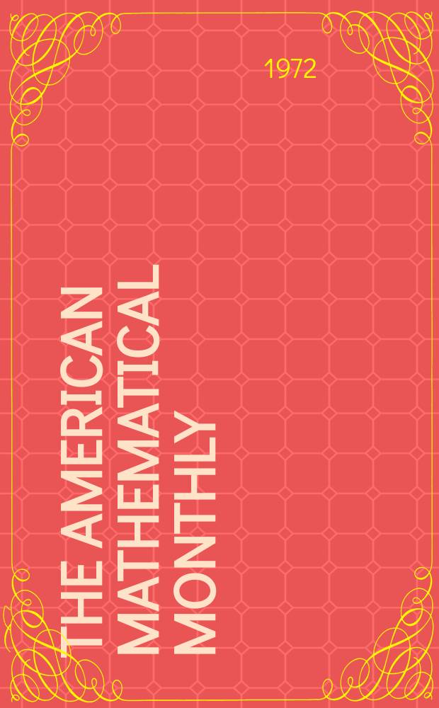 The American mathematical monthly : Devoted to the interests of Collegiate mathematics The off. journal of the Mathematical association of America. Vol.79, №3