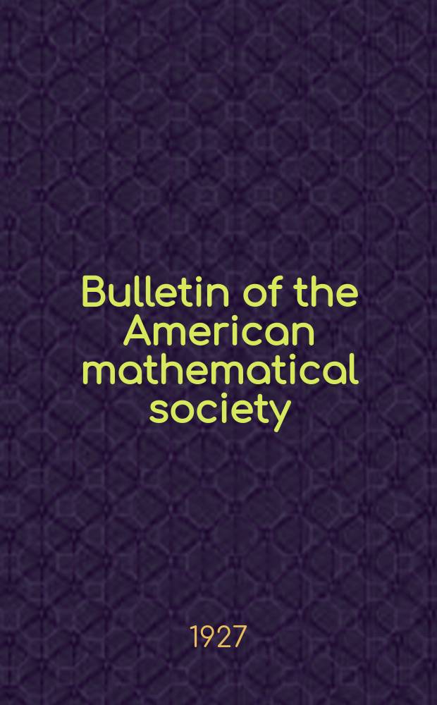 Bulletin of the American mathematical society : A historical and critical review of mathematical science. Vol.33, №1