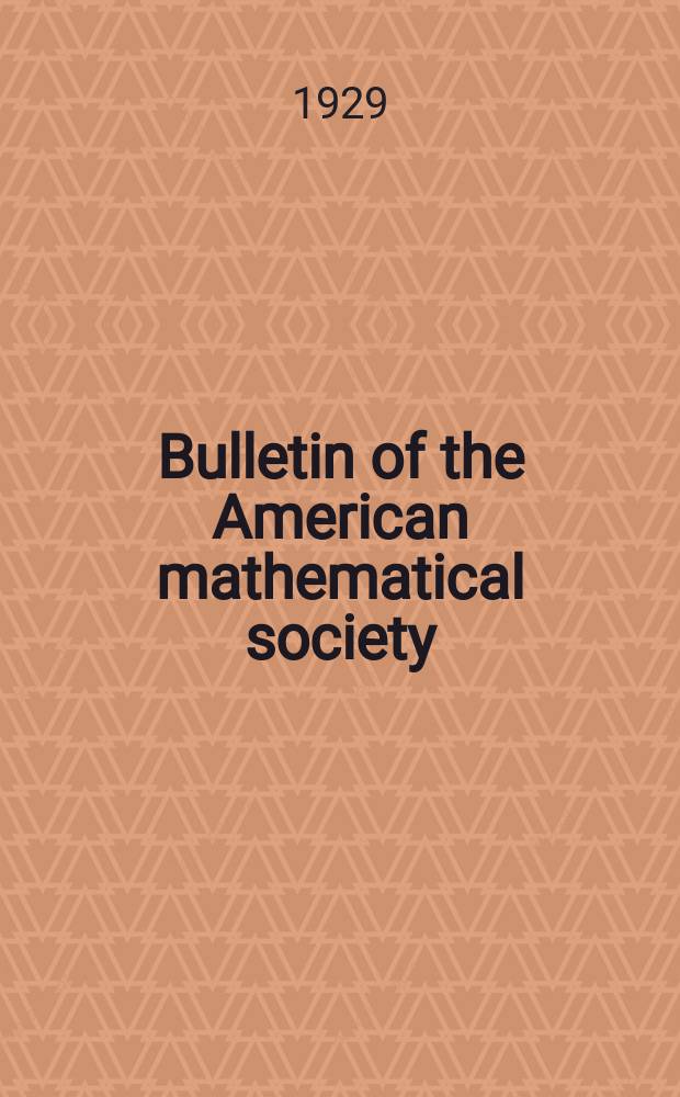 Bulletin of the American mathematical society : A historical and critical review of mathematical science. Vol.35, №2