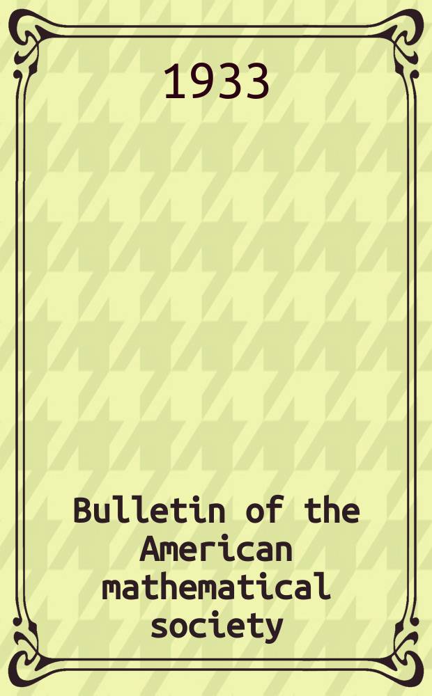 Bulletin of the American mathematical society : A historical and critical review of mathematical science. Vol.39, №8