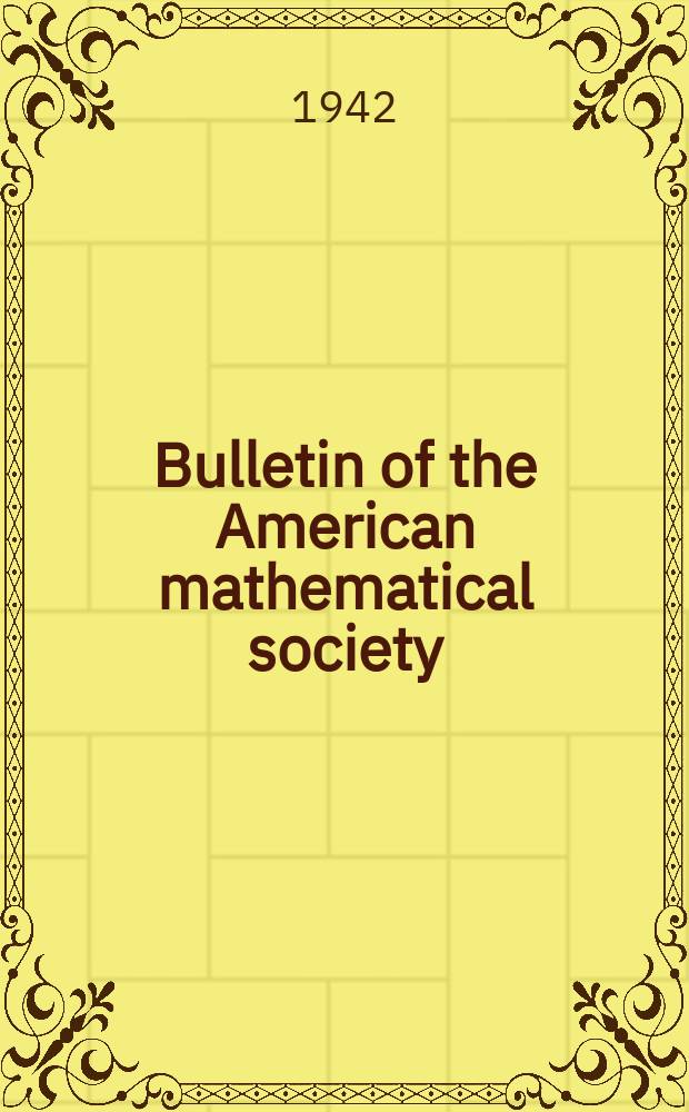 Bulletin of the American mathematical society : A historical and critical review of mathematical science. Vol.48, №12