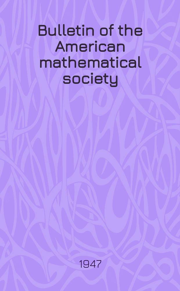 Bulletin of the American mathematical society : A historical and critical review of mathematical science. Vol.53, №1, P.1