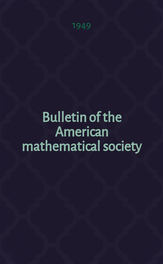 Bulletin of the American mathematical society : A historical and critical review of mathematical science. Vol.55, №5