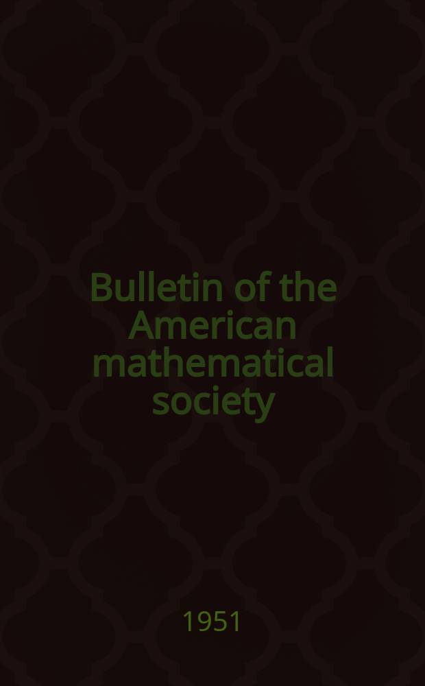 Bulletin of the American mathematical society : A historical and critical review of mathematical science. Vol.57, №6