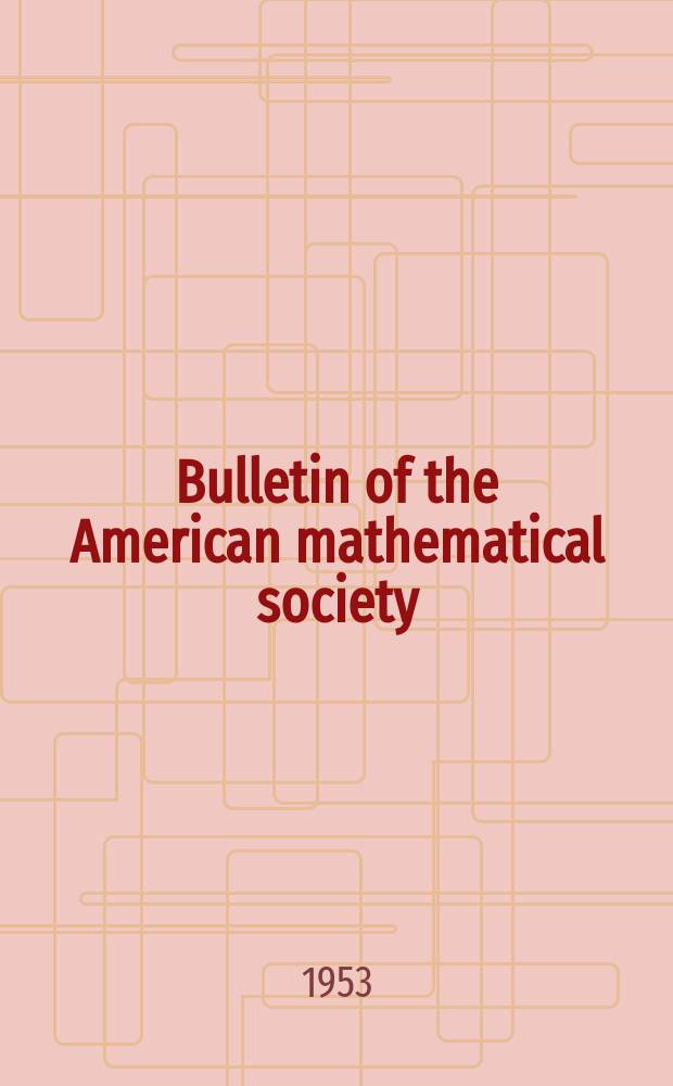 Bulletin of the American mathematical society : A historical and critical review of mathematical science. Vol.59, №1