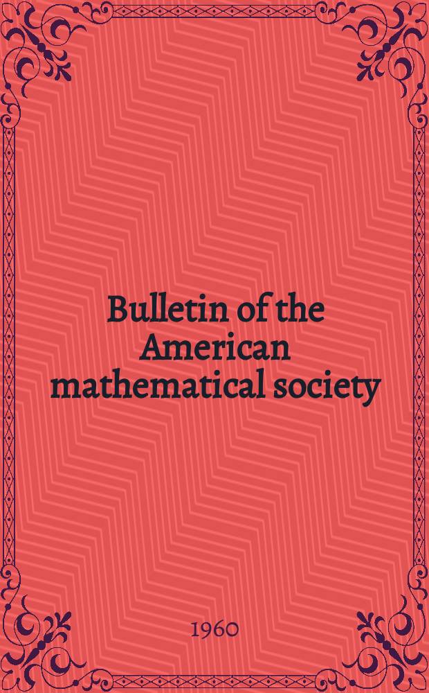 Bulletin of the American mathematical society : A historical and critical review of mathematical science. Vol.66, №2