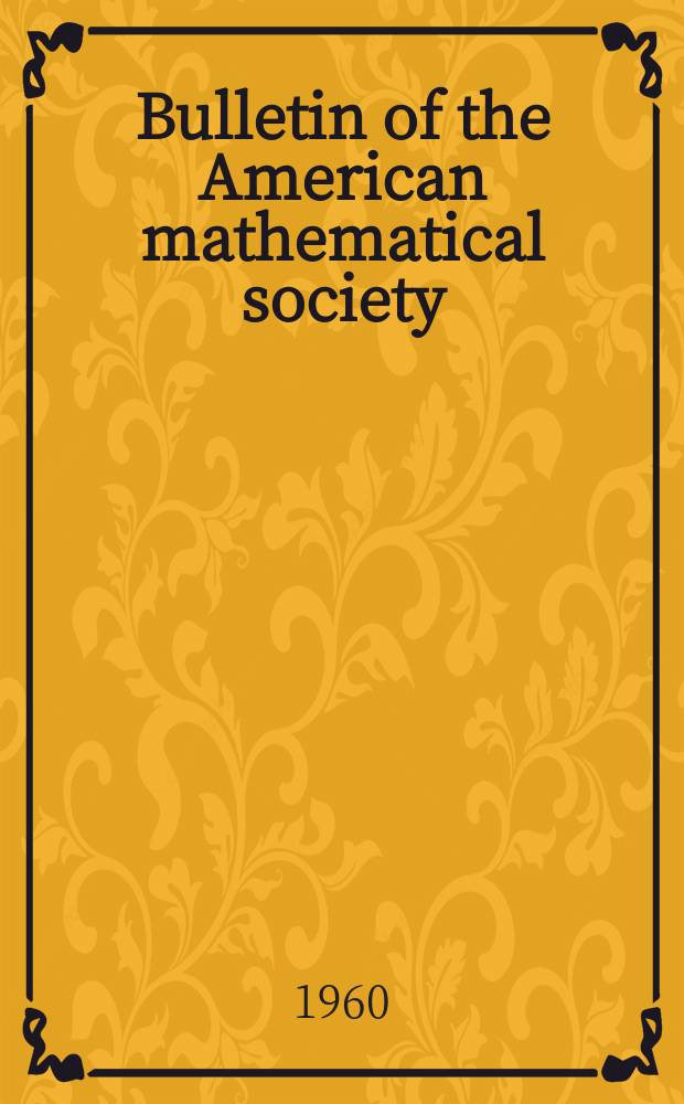 Bulletin of the American mathematical society : A historical and critical review of mathematical science. Vol.66, №6(669)