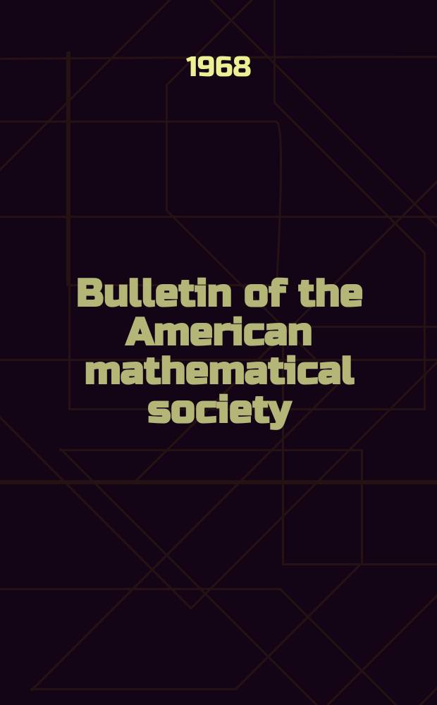 Bulletin of the American mathematical society : A historical and critical review of mathematical science. Vol.74, №5(716)