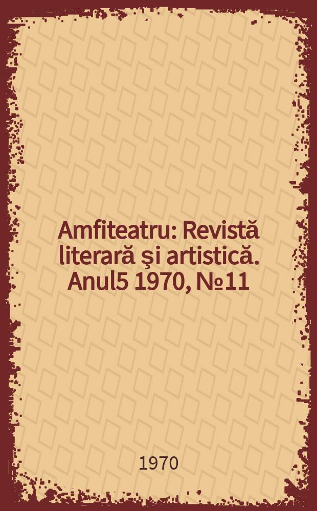 Amfiteatru : Revistă literară şi artistică. Anul5 1970, №11(59)