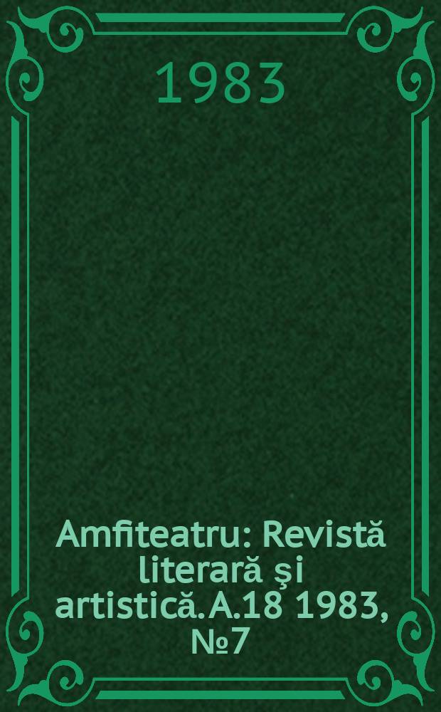 Amfiteatru : Revistă literară şi artistică. A.18 1983, №7(211)