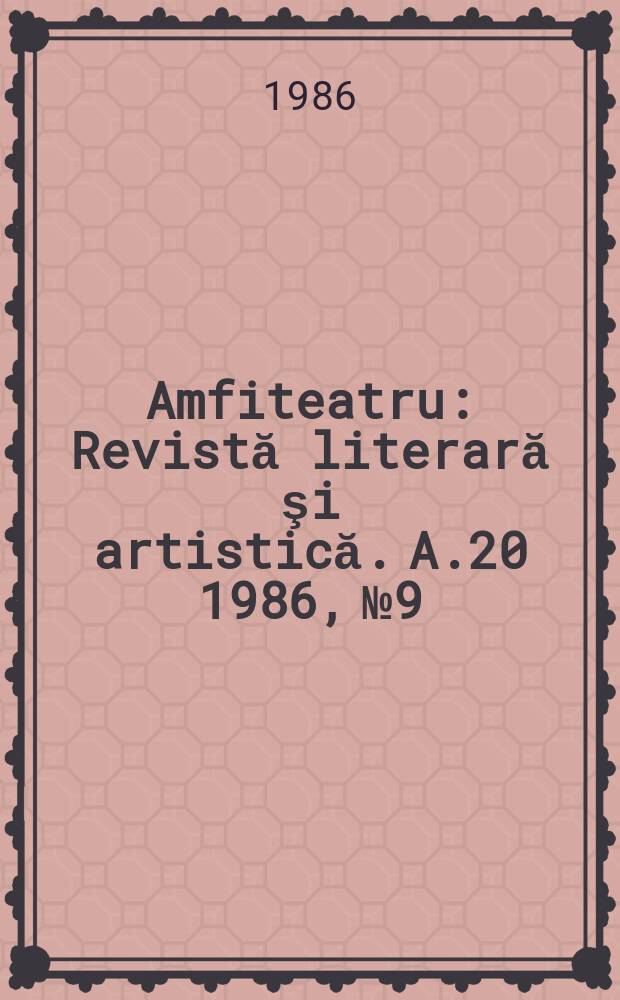 Amfiteatru : Revistă literară şi artistică. A.20 1986, №9