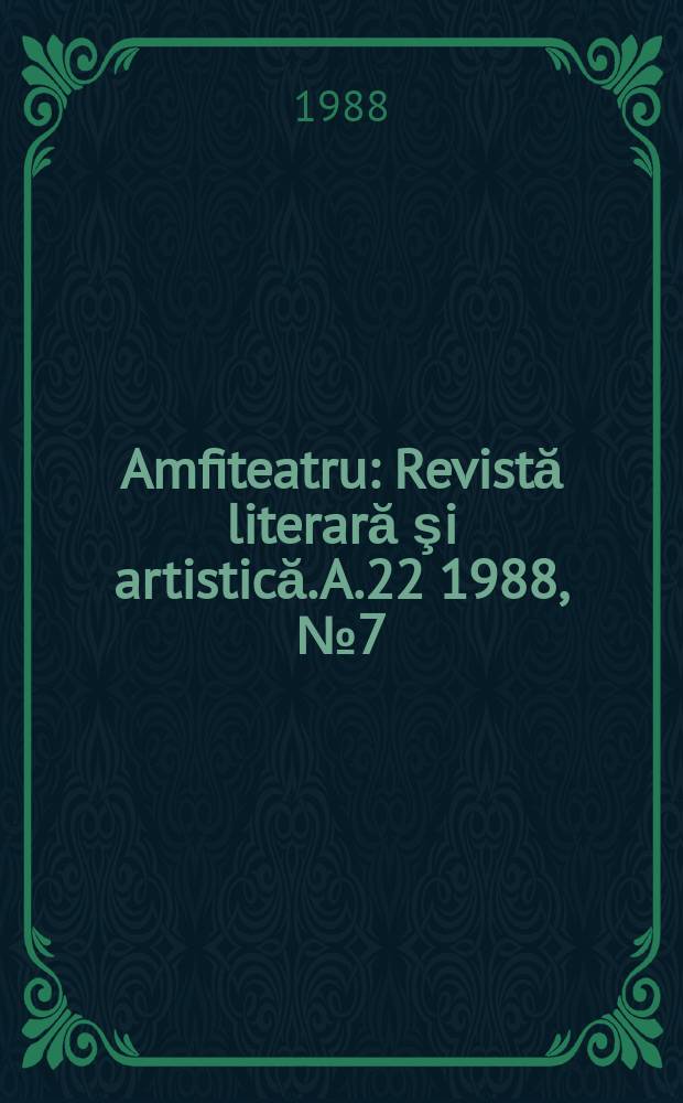 Amfiteatru : Revistă literară şi artistică. A.22 1988, №7(271)