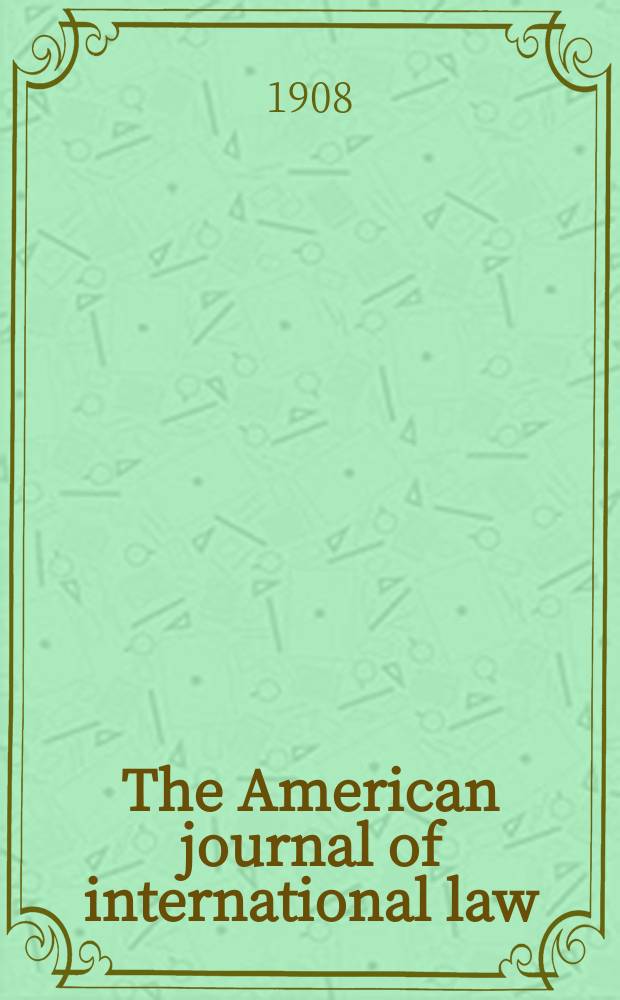 The American journal of international law : Publ. by the Amer. soc. of intern. law. Vol.2, №3