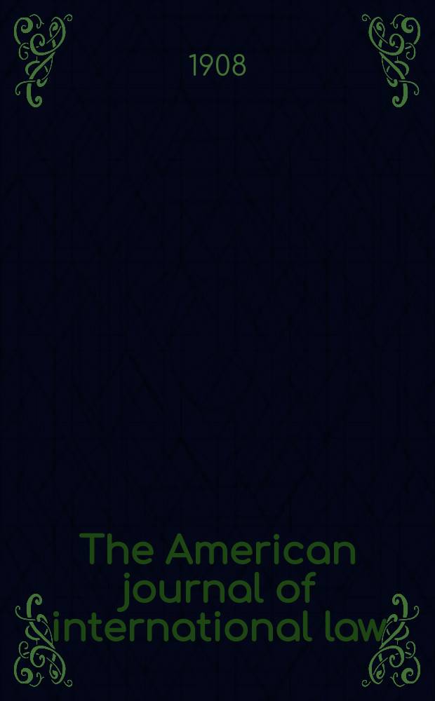 The American journal of international law : Publ. by the Amer. soc. of intern. law. Vol.2, №4