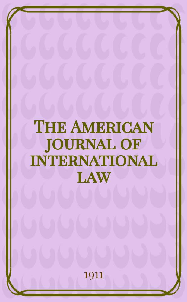 The American journal of international law : Publ. by the Amer. soc. of intern. law. Vol.5, №4