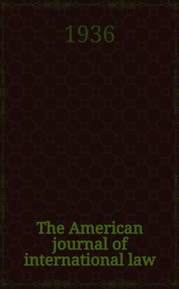 The American journal of international law : Publ. by the Amer. soc. of intern. law. Vol.30, №3