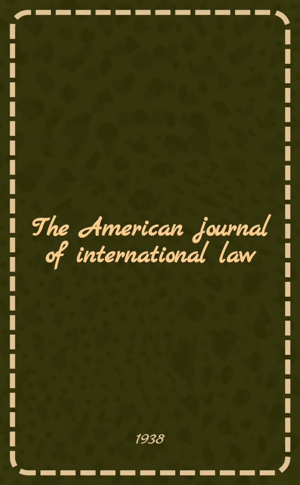 The American journal of international law : Publ. by the Amer. soc. of intern. law. Vol.32, №4