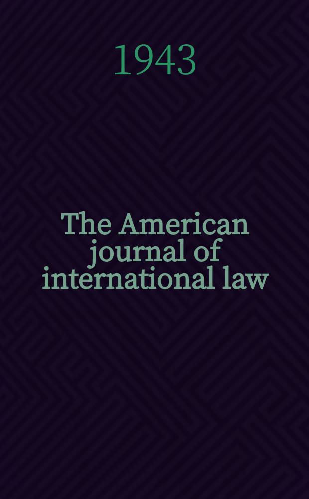 The American journal of international law : Publ. by the Amer. soc. of intern. law. Vol.37, №2
