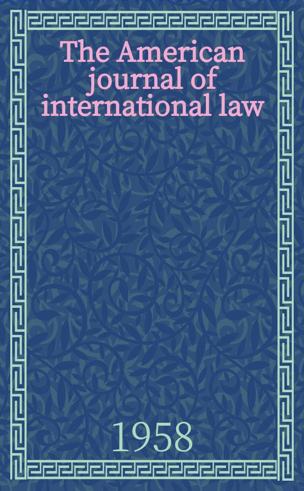 The American journal of international law : Publ. by the Amer. soc. of intern. law. Vol.52, №4