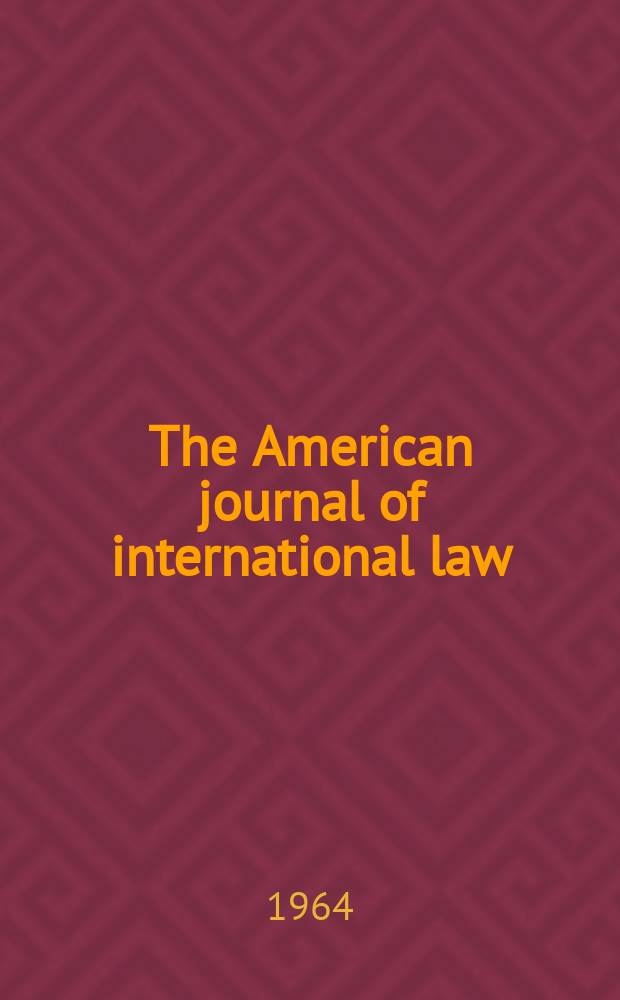 The American journal of international law : Publ. by the Amer. soc. of intern. law. Vol.58, №1