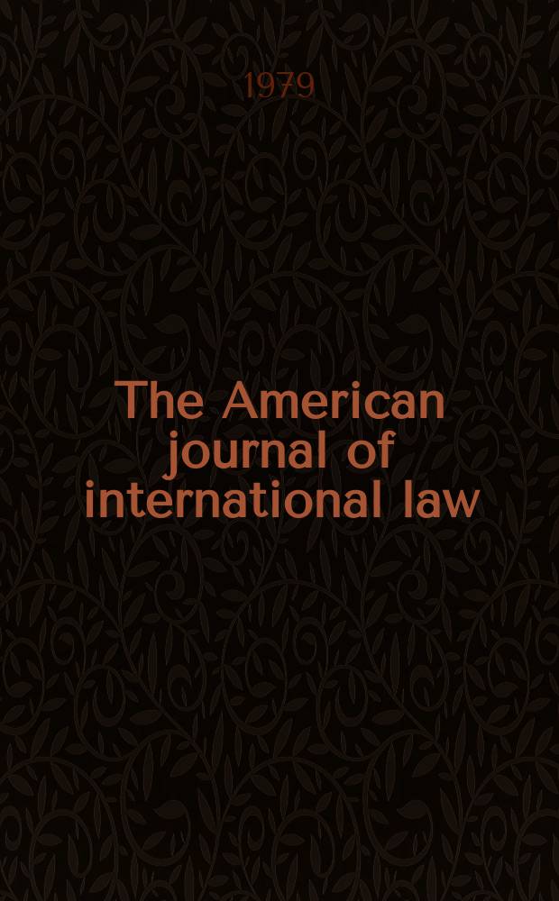 The American journal of international law : Publ. by the Amer. soc. of intern. law. Vol.73, №4