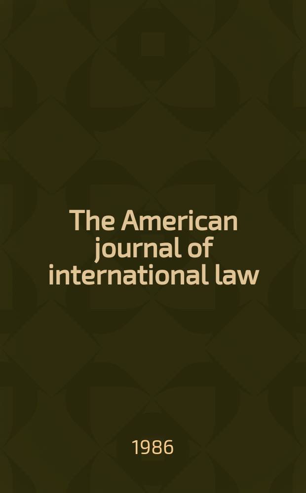 The American journal of international law : Publ. by the Amer. soc. of intern. law. Vol.80, №2