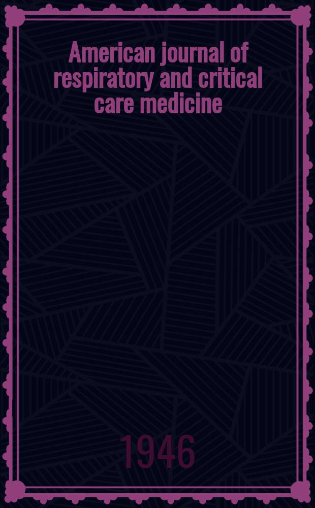 American journal of respiratory and critical care medicine : An offic. journal of the American thoracic soc., Med. sect. of the American lung assoc. Formerly the American review of respiratory disease. Vol.53, №3