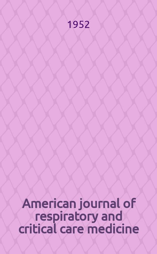 American journal of respiratory and critical care medicine : An offic. journal of the American thoracic soc., Med. sect. of the American lung assoc. Formerly the American review of respiratory disease. Vol.66, №1