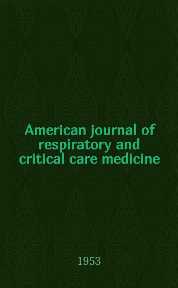 American journal of respiratory and critical care medicine : An offic. journal of the American thoracic soc., Med. sect. of the American lung assoc. Formerly the American review of respiratory disease. Vol.67, №4