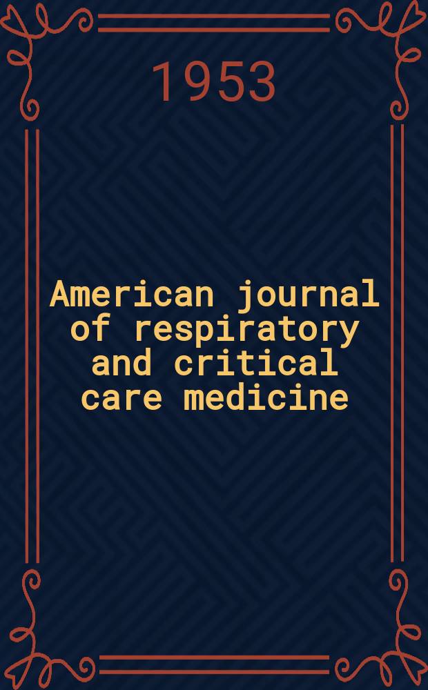 American journal of respiratory and critical care medicine : An offic. journal of the American thoracic soc., Med. sect. of the American lung assoc. Formerly the American review of respiratory disease. Vol.67, №6