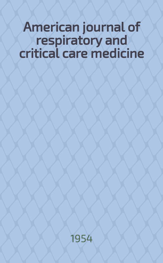 American journal of respiratory and critical care medicine : An offic. journal of the American thoracic soc., Med. sect. of the American lung assoc. Formerly the American review of respiratory disease. Vol.69, №1