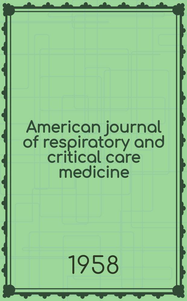 American journal of respiratory and critical care medicine : An offic. journal of the American thoracic soc., Med. sect. of the American lung assoc. Formerly the American review of respiratory disease. Vol.77, №1