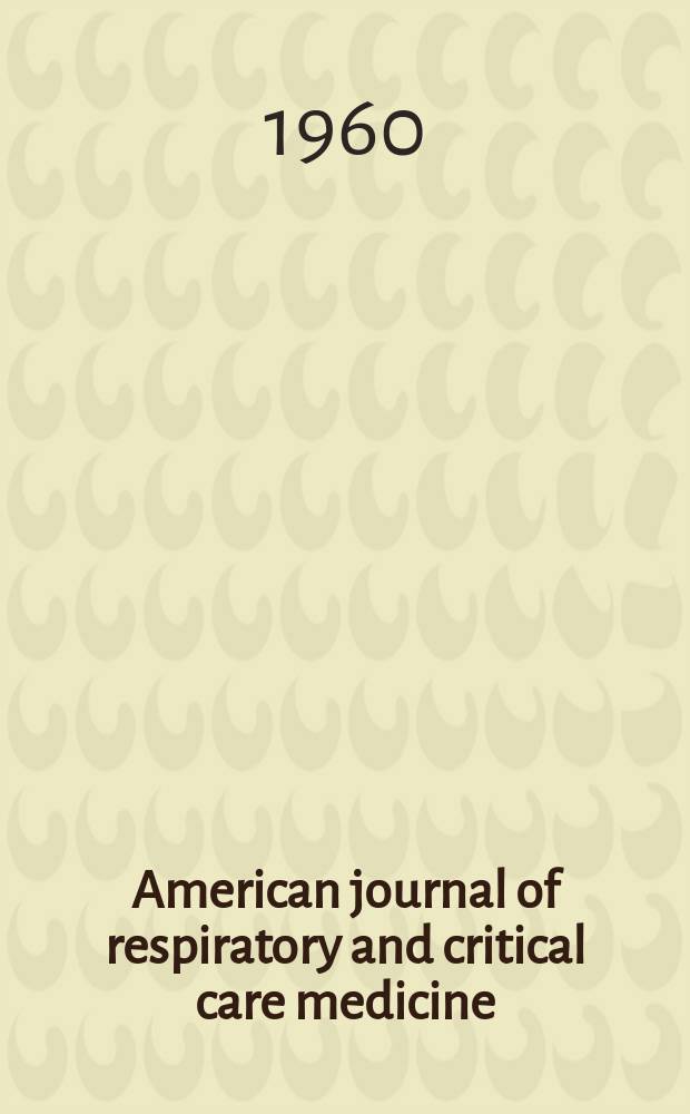 American journal of respiratory and critical care medicine : An offic. journal of the American thoracic soc., Med. sect. of the American lung assoc. Formerly the American review of respiratory disease. Vol.81, №6