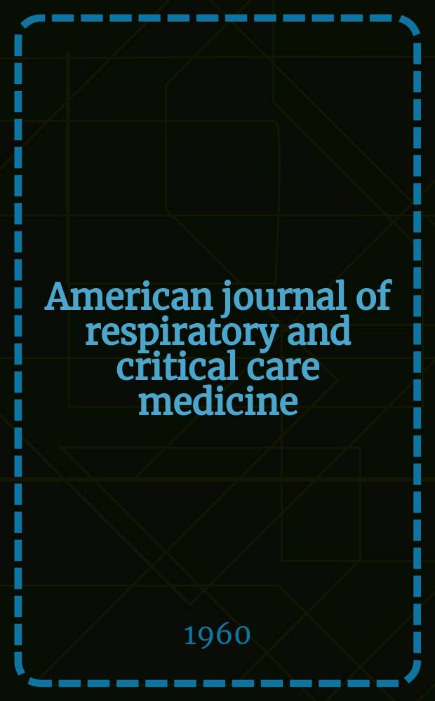 American journal of respiratory and critical care medicine : An offic. journal of the American thoracic soc., Med. sect. of the American lung assoc. Formerly the American review of respiratory disease. Vol.82, №4