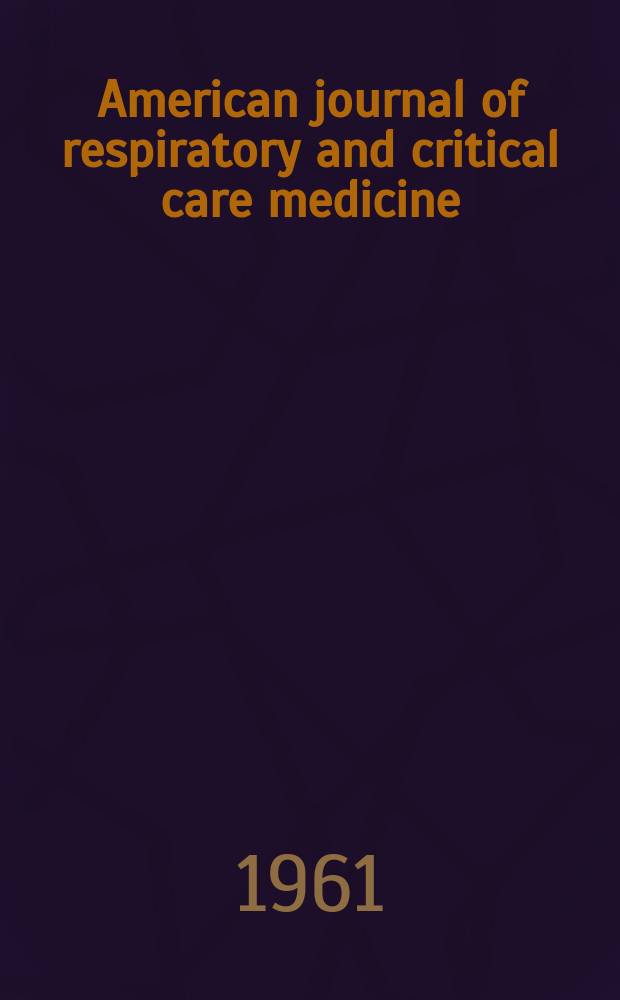 American journal of respiratory and critical care medicine : An offic. journal of the American thoracic soc., Med. sect. of the American lung assoc. Formerly the American review of respiratory disease. Vol.83, №1