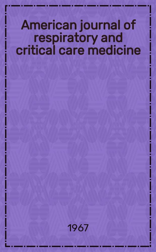 American journal of respiratory and critical care medicine : An offic. journal of the American thoracic soc., Med. sect. of the American lung assoc. Formerly the American review of respiratory disease. Vol.96, №4