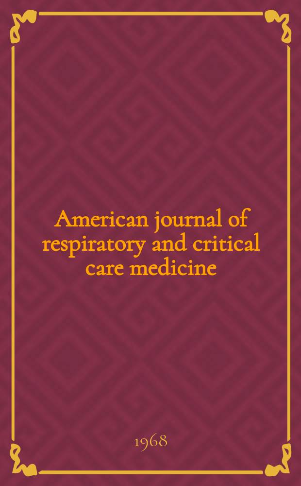 American journal of respiratory and critical care medicine : An offic. journal of the American thoracic soc., Med. sect. of the American lung assoc. Formerly the American review of respiratory disease. Vol.97, №1