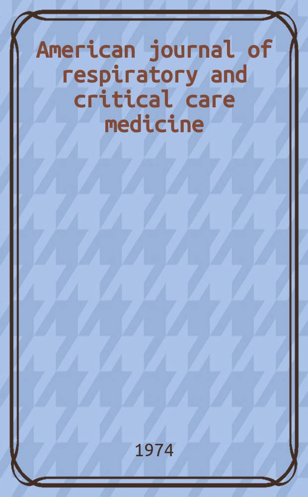 American journal of respiratory and critical care medicine : An offic. journal of the American thoracic soc., Med. sect. of the American lung assoc. Formerly the American review of respiratory disease. Vol.110, №1
