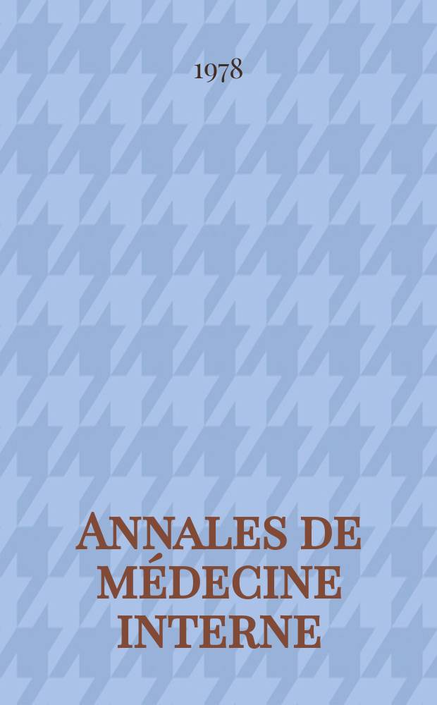 Annales de médecine interne : Bulletins et mémoires de la Soc. médicale des hôpitaux de Paris. A.129 1978, №3