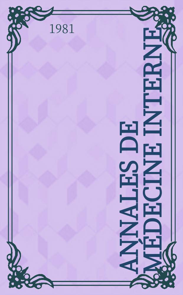 Annales de médecine interne : Bulletins et mémoires de la Soc. médicale des hôpitaux de Paris. Vol.132, №1